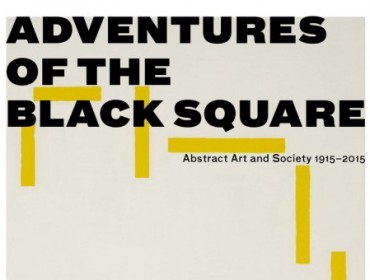 Adventures of the Black Square Abstract Art and Society 1915–2015